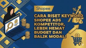 Panduan Strategis Cara Menggunakan Shopee Ads Dengan Budget Kecil Untuk Pemula