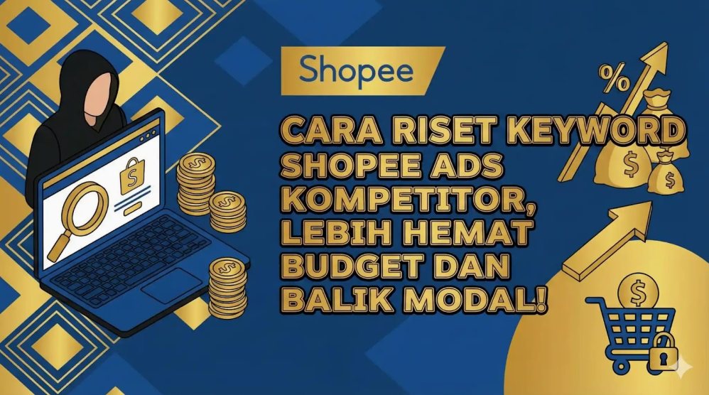 Panduan Strategis Cara Menggunakan Shopee Ads Dengan Budget Kecil Untuk Pemula